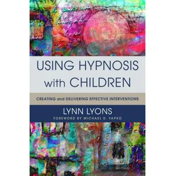 Using Hypnosis with Children (Lynn Lyons)(Pevná)