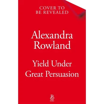 Cestování Yield Under Great Persuasion (Alexandra Rowland)(Brožovaná)