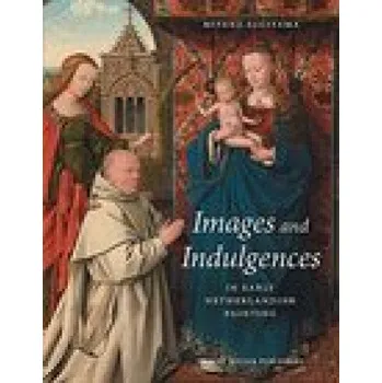 Umění Images and Indulgences in Early Netherlandish Painting (Miyako Sugiyama)(Pevná)