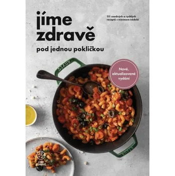 Jíme zdravě pod jednou pokličkou - 111 snadných a rychlých receptů s minimem nádobí
