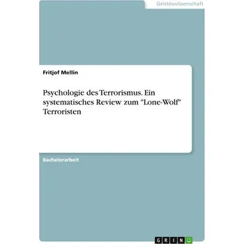 Psychologie des Terrorismus. Ein systematisches Review zum "Lone-Wolf" Terroristen - Mellin, Fritjof