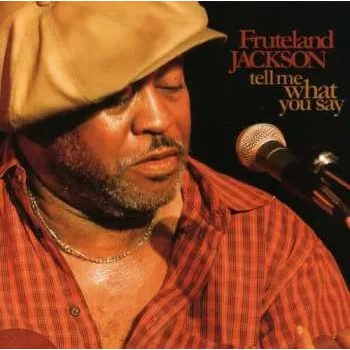 Zahraniční hudba CD Fruteland Jackson: Tell Me What You Say 2007