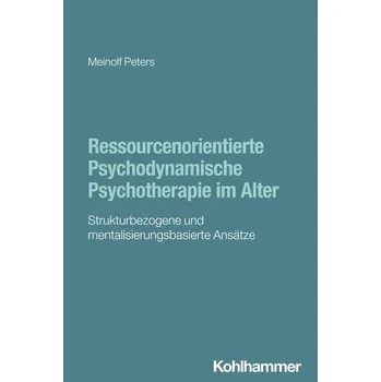 Ressourcenorientierte Psychodynamische Psychotherapie im Alter - Peters, Meinolf