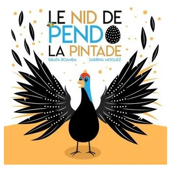 Pohádka Le Nid de Pendo la Pintade - Moguez, Sabrina