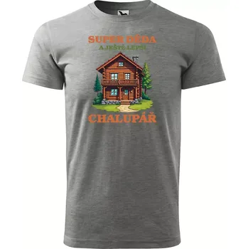 Pánské oblečení Sablio Tričko s potiskem Super děda a ještě lepší chalupář - šedé 2XL