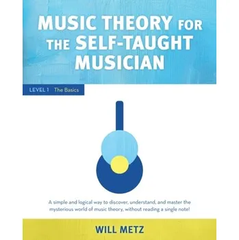 Music Theory for the Self-Taught Musician - Metz, Will [EN] (2022, Brožovaná, Globe Pequot Press)