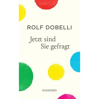 Jetzt sind Sie gefragt - Rolf Dobelli