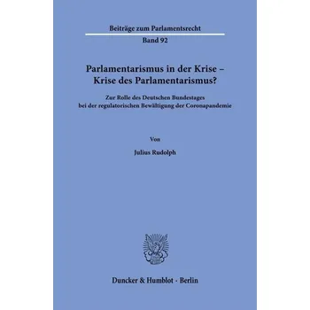 Parlamentarismus in der Krise - Krise des Parlamentarismus? - Rudolph, Julius