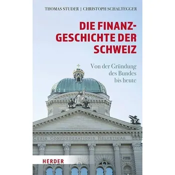 Die Finanzgeschichte der Schweiz - Studer, Thomas [DE] (2025, Pevná, Herder Verlag GmbH)