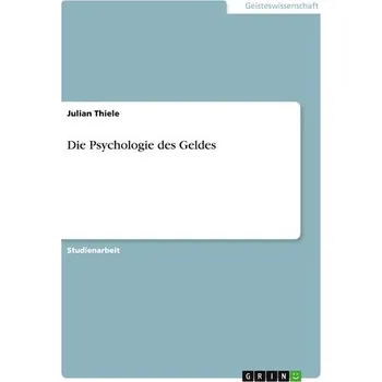 Die Psychologie des Geldes - Thiele, Julian