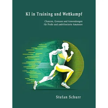 KI in Training und Wettkampf - Schurr, Stefan