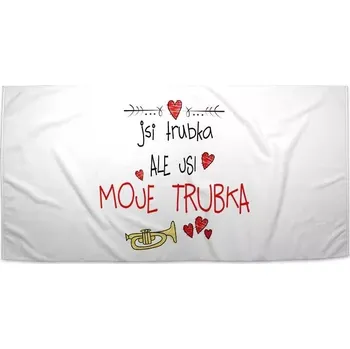Osuška Sablio Ručník Jsi trubka, ale jsi moje trubka - 70x140 cm