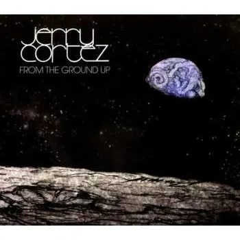 Zahraniční hudba CD Jerry Cortez: From The Gound Up 2019