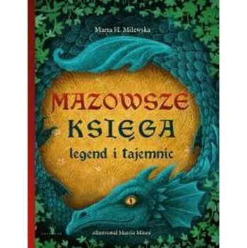 Pohádka Mazowsze. Księga legend i tajemnic - Marta H. Milewska