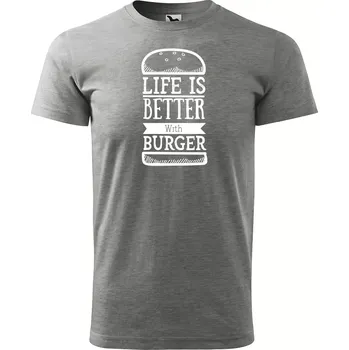 Sablio Tričko s potiskem Life is better with burger - šedé 5XL