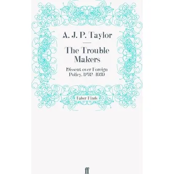 The Trouble Makers - A. J. P. Taylor