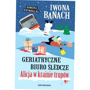 Geriatryczne biuro śledcze. Alicja w krainie trupów Iwona Banach