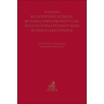 Festschrift zum fünfundsiebzigjährigen Bestehen von Bundesgerichtshof, Bundesanwaltschaft und Rechtsanwaltschaft beim Bundesgeri - Limperg, Bettina