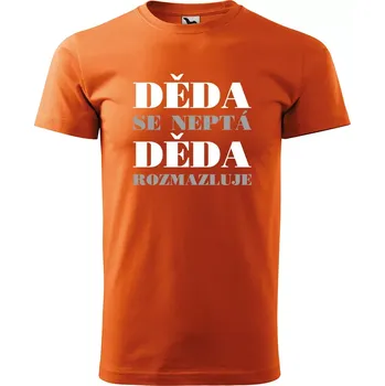 Pánské tričko Sablio Tričko s potiskem Děda se neptá, děda rozmazluje - oranžové 5XL