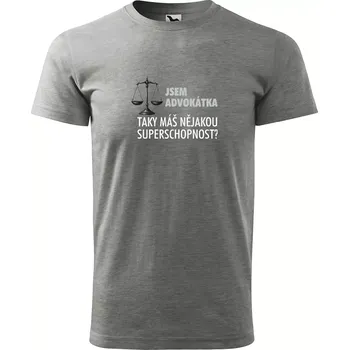 Sablio Tričko s potiskem Jsem advokátka, taky máš nějakou superschopnost? - šedé S