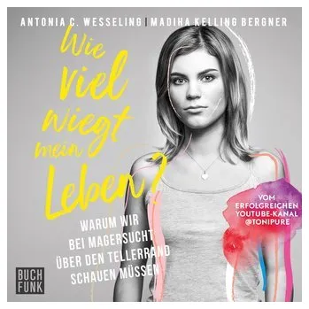 Wie viel wiegt mein Leben? - Wesseling, Antonia C. [DE] (2021, Digitální, BUCHFUNK GmbH)