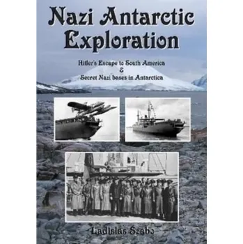 Nazi Antarctic Exploration - Szabo, Ladislas