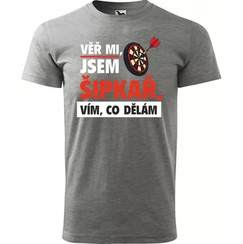 Sablio Tričko s potiskem Věř mi, jsem šipkař - šedé S