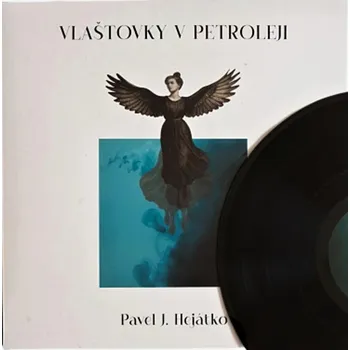 Umění PAVEL J. HEJÁTKO: VLAŠTOVKY V PETROLEJI