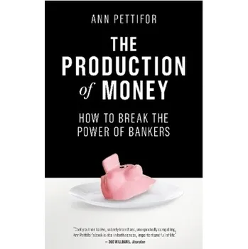 The Production of Money - Pettifor, Ann [EN] (2018, Brožovaná / brožovaná, Verso)