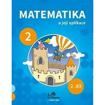 Matematika Matematika a její aplikace pro 2. ročník: 2. díl - Josef Molnár, Hana Mikulenková (2021, boržovaná)