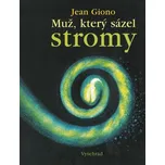Muž, který sázel stromy - Jean Giono…