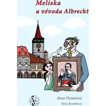 Pohádka Meliska a vévoda Albrecht (Ilona Pluhařová, 2025)