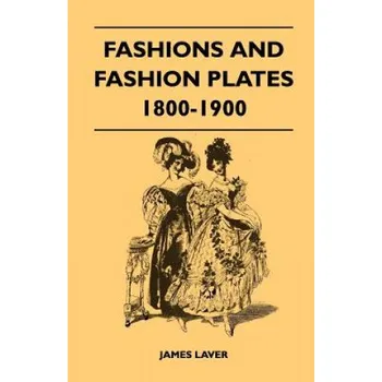 Umění Fashions and Fashion Plates 1800-1900 – James Laver (EN)