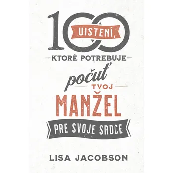Kniha 100 uistení, ktoré potrebuje počuť tvoj manžel