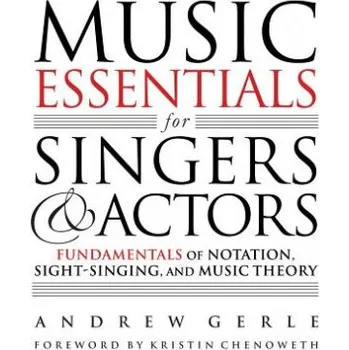 Music Essentials for Singers and Actors – Andrew Gerle (EN)