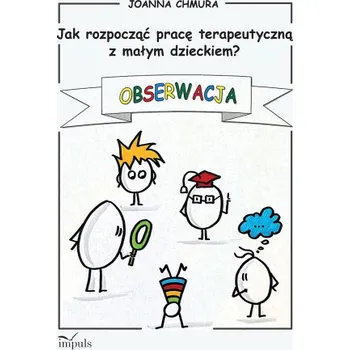 Osobní rozvoj Jak rozpocząć pracę terapeutyczną z małym dzieckiem? – Joanna Chmura (PL)