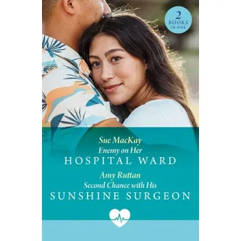 Cizí jazyk Enemy On Her Hospital Ward / Second Chance With His Sunshine Surgeon: Enemy on Her Hospital Ward / Second Chance with His Sunshine Surgeon – Sue MacKay,Amy Ruttan (EN)