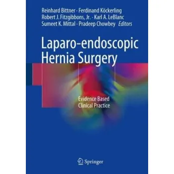 Laparo-endoscopic Hernia Surgery: Evidence Based Clinical Practice – Reinhard Bittner,Ferdinand Köckerling,Robert J. Fitzgibbons,Karl A. LeBlanc,Sumeet K. Mittal,Pradeep Chowbey (EN)