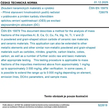 ČSN EN 15979 - Zkoušení keramických materiálů a výrobků - Přímé stanovení hmotnostních podílů nečistot v práškovém a zrnitém karbidu křemičitém optickou emisní spektroskopií (OES) po excitaci stejnosměrným obloukem (DC) - Tisk