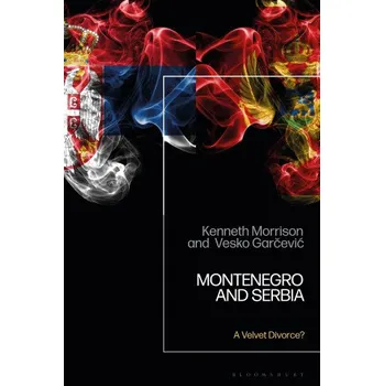 Cizojazyčná kniha Montenegro and Serbia: A Velvet Divorce? – Morrison,Dr Kenneth (De Montfort University,UK),Garcevic,Professor Vesko (Boston University,USA) (EN)