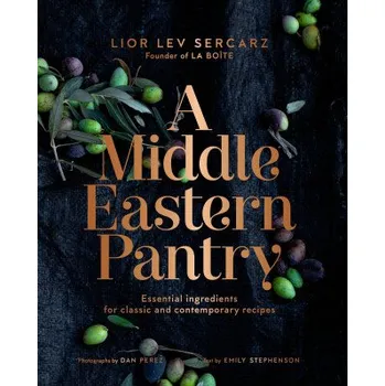 A Middle Eastern Pantry: Essential Ingredients for Classic and Contemporary Recipes (Pevná)