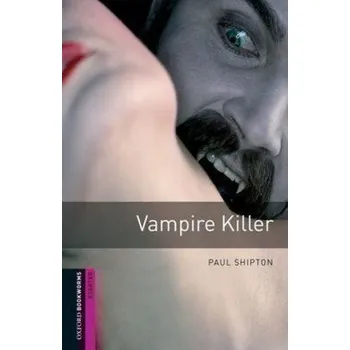 Anglický jazyk Oxford Bookworms Library Starter Vampire Killer (New Edition)