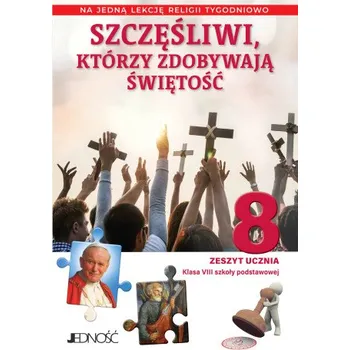 Religia Szczęśliwi którzy zdobywają świętość zeszyt ucznia dla klasy 8 szkoły podstawowej na 1 godzinę (Opracowanie zbiorowe)(Brožovaná)