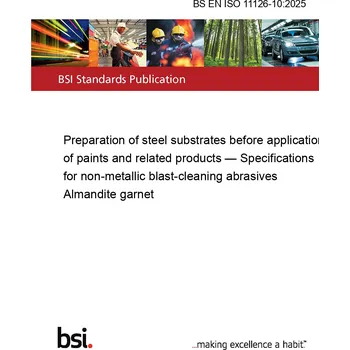 BS EN ISO 11126-10:2025 Preparation of steel substrates before application of paints and related products&nbsp;— Specifications for non-metallic blast-cleaning abrasives Almandite garnet Anglicky Tisk