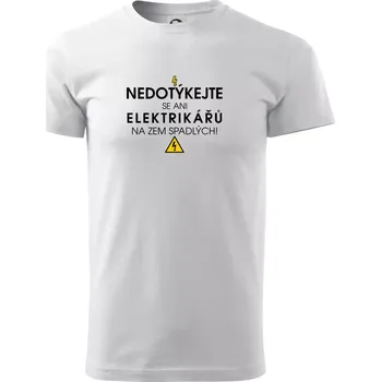 Nedotýkejte se ani elektrikářů na zem spadlých - Triko extra velké (5-8XL) - 5XL ( Bílá )
