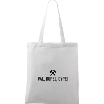 VAL, DUPEJ, CYPE! - Taška bavlněná - 42 x 38 cm ( Bílá )