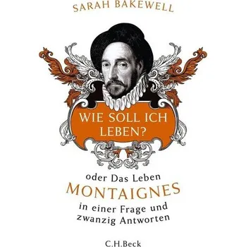 Učebnice Wie soll ich leben? - Bakewell, Sarah [DE] (2025, Pevná, C.H. Beck)