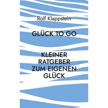 Glück to go - Klappstein, Rolf