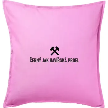 Polštář ČERNÝ JAK HAVÍŘSKÁ PRDEL﻿ - Polštář 50x50 - 50x50 - Pouze potah ( Růžová )