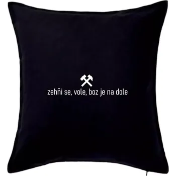Polštář Zehňi se, vole, boz je na dole - Polštář 50x50 - 50x50 - Pouze potah ( Černá )